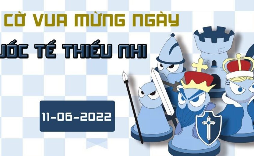 Giải cờ vua mừng ngày quốc tế thiếu nhi 2022